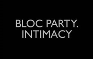 Bloc Party, Intimacy: интимная агрессивность